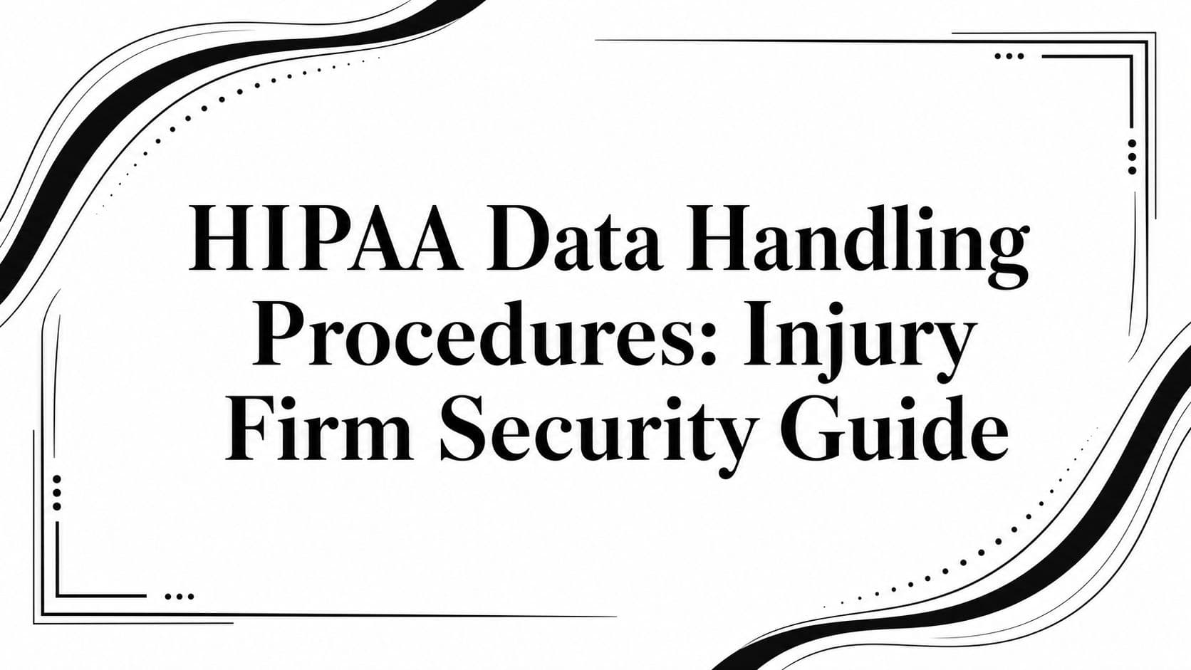 HIPAA Data Handling Procedures: Injury Firm Security Guide